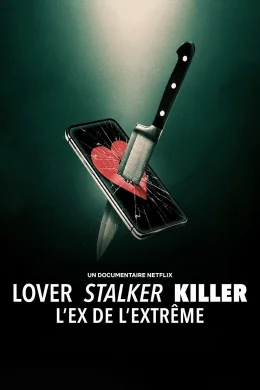 Affiche du film Lover, Stalker, Killer : L'ex de l'extrême