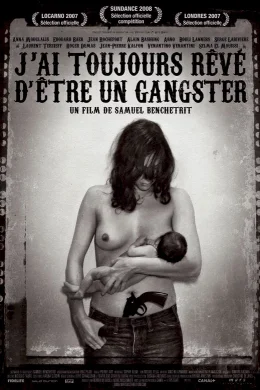 Affiche du film J'ai toujours rêvé d'être un gangster